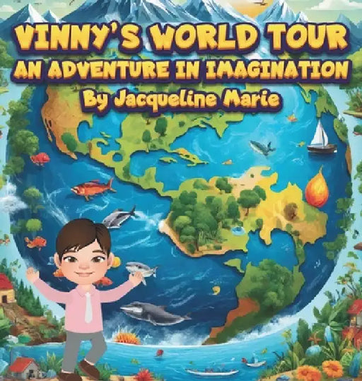 Vinny's World Tour- An Adventure In Imagination by Jackie Wallace