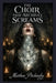The Choir That Archives Screams by Matthew Petchinsky