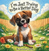 I'm Just Trying to Be a Better Dog by Gretchen Keene