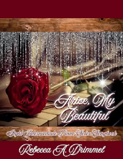 Arise, My Beautiful: Eight Intermediate Piano Solos Songbook by Rebecca Drimmel