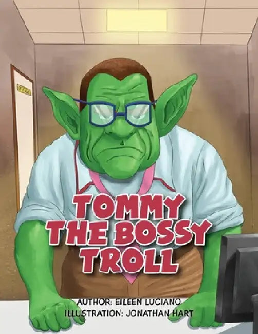 Tommy the Bossy Troll by Eileen Luciano