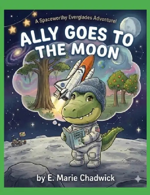 Ally Goes To The Moon by E. Marie Chadwick