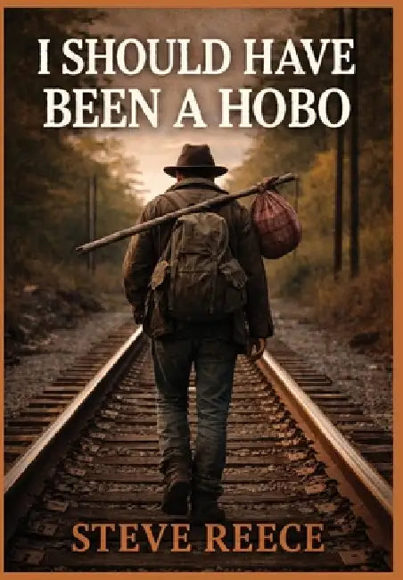 I Should've Been a Hobo by Reece