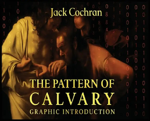 The Pattern Of Calvary: Graphic Introduction by Jack Cochran