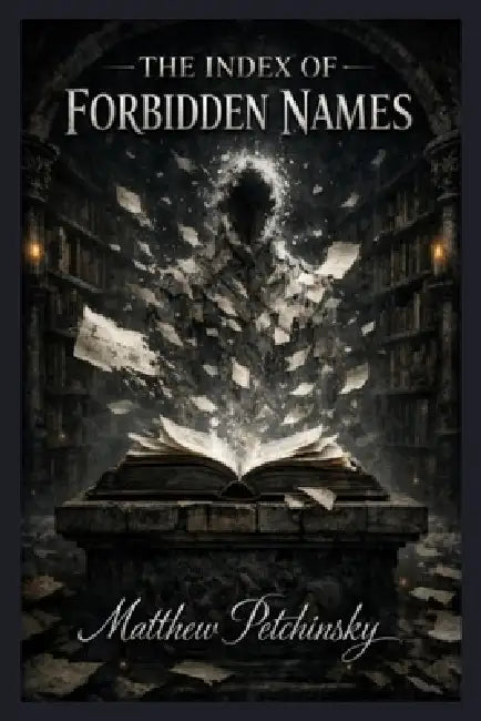 The Index of Forbidden Names by Matthew Petchinsky