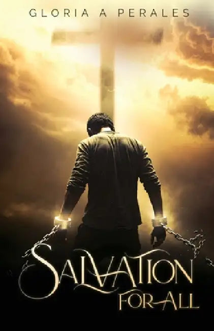 Salvation for All by Gloria A. Perales