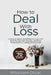 How to Deal with Loss: Simple, Scripture-Based Ways to Cope with Grief, Process Pain Honestly, and Move Forward without Feeling Overwhelmed by Wikstrom Oscar