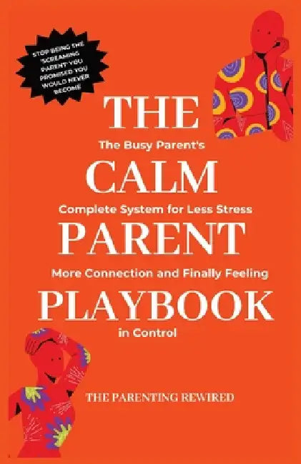 The Calm Parent Playbook: The Busy Parent's Complete System for Less Stress, More Connection and Finally Feeling in Control by 'Mo Lena