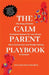 The Calm Parent Playbook: The Busy Parent's Complete System for Less Stress, More Connection and Finally Feeling in Control by 'Mo Lena
