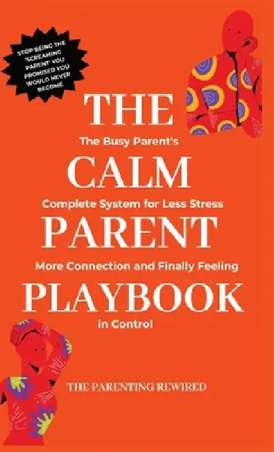 The Calm Parent Playbook: The Busy Parent's Complete System for Less Stress, More Connection and Finally Feeling in Control by 'Mo Lena