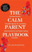 The Calm Parent Playbook: The Busy Parent's Complete System for Less Stress, More Connection and Finally Feeling in Control by 'Mo Lena
