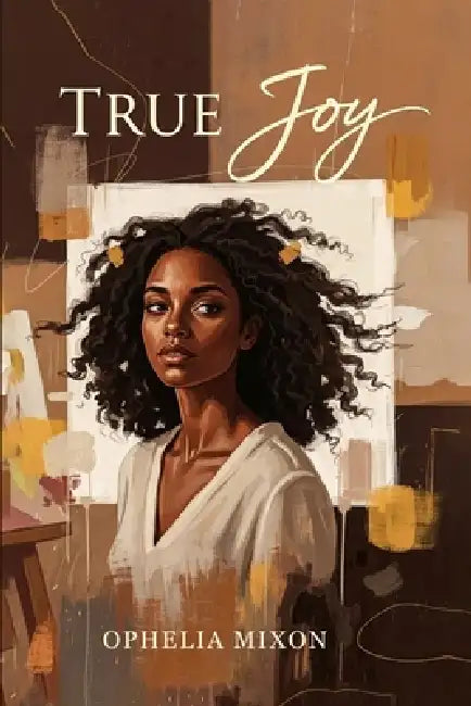 True Joy by Ophelia Mixon