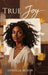 True Joy by Ophelia Mixon