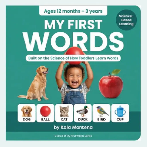 My First Words for Toddlers Ages 1-3 (Book Series 2): Science-Based Speech & Vocabulary Learning Book: Science-Based Speech & Vocabulary Learning Book by Kala Montena