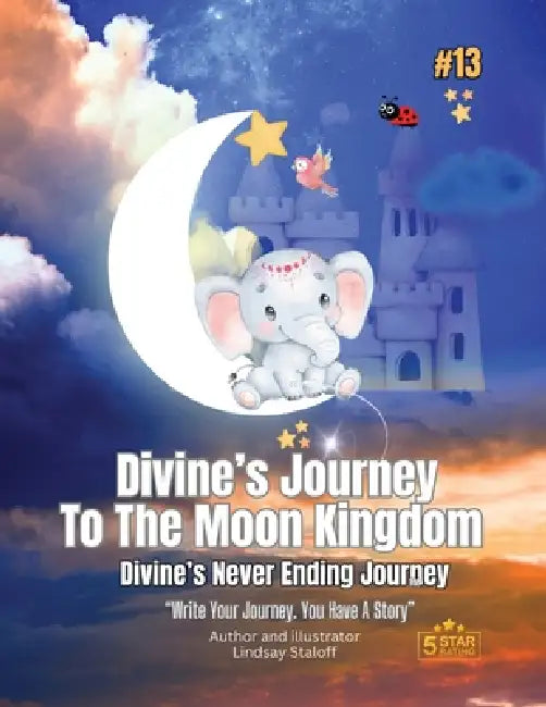 Divine's Journey To The Moon Kingdom: Book 13 by Lindsay Staloff
