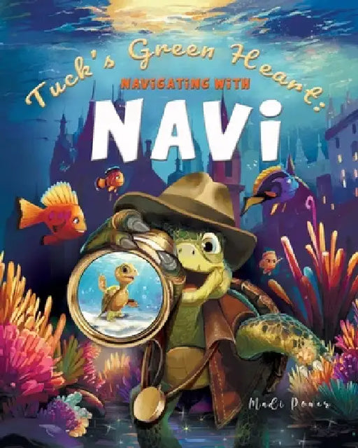Tuck's Green Heart: Navigating with Navi by Madi Power, Lora Look
