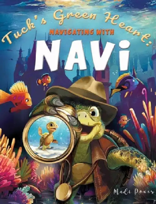 Tuck's Green Heart: Navigating with Navi by Madi Power, Lora Look