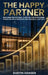 The Happy Partner: Building Emotional Capital For Stronger Franchise Relationships And Financial Success by Dustin Hansen