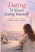 Dating Without Losing Yourself: A Woman's Guide to Self-Trust, Boundaries and Real Connections by Malikai Baker