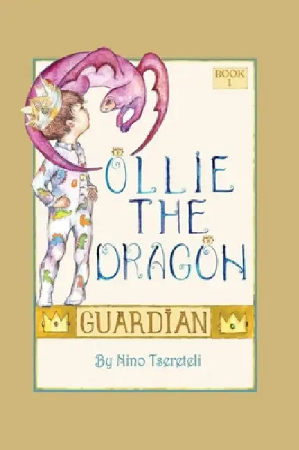 Ollie the Dragon: A Gentle Story About Courage and Friendship by Nino Tsereteli, Nino Tsereteli
