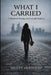 What I Carried by Ashley Herberth