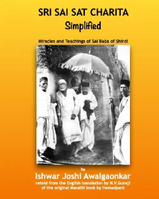 Sri Sai Sat Charitra - Simplified: Miracles and Teachings of Sai Baba by Ishwar Joshi Awalgaonkar, Hemadpant Govind Raghunath Dabholkar, Nagesh Vasudev Gunaji