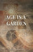 Age Is a Garden by Roy Everett Butler