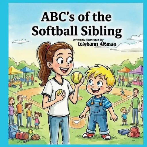 ABC's of the Softball Sibling by Leighann Altman