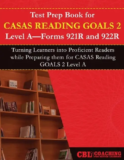 Test Prep Book for CASAS Reading GOALS 2 Level A, Forms 921R and 922R by Coaching for Better Learning