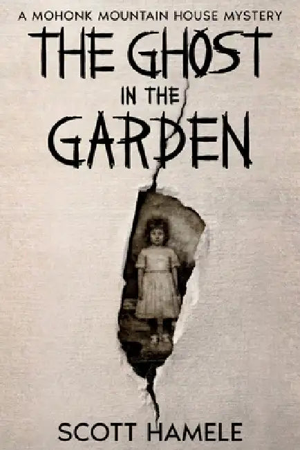 The Ghost in the Garden: A Mohonk Mountain House Mystery by Scott Hamele, Scott Hamele