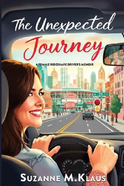 The Unexpected Journey: A Rideshare Driver's Memoir by Suzanne Klaus