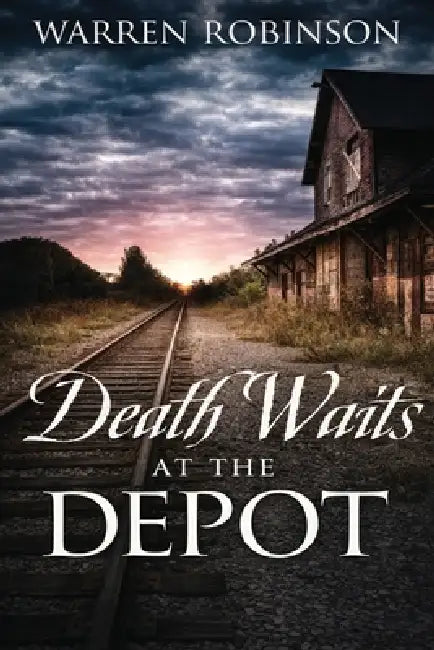 Death Waits at the Depot by Warren Robinson