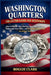 Washington Quarters Collector Guide for Beginners: How to Identify Rare Quarters, Spot Valuable Errors, Understand Silver Coins, and Check Your Pocket by Roggie Clark, Raj Clark