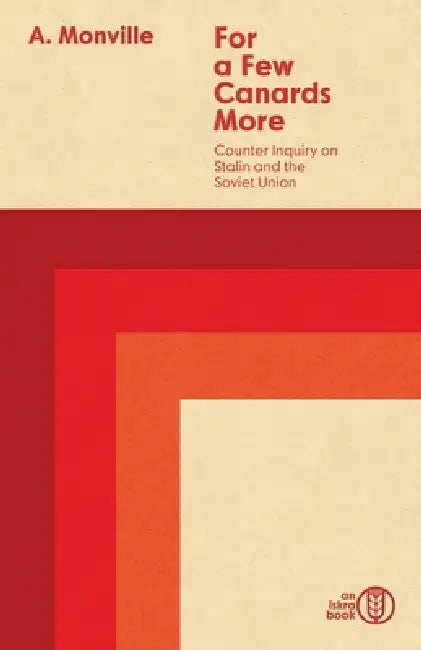 For a Few Canards More: Counter Inquiry on Stalin and the Soviet Union by Aymeric Monville