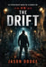 The Drift by Jason Dodge