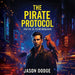 The Pirate Protocol by Jason Dodge
