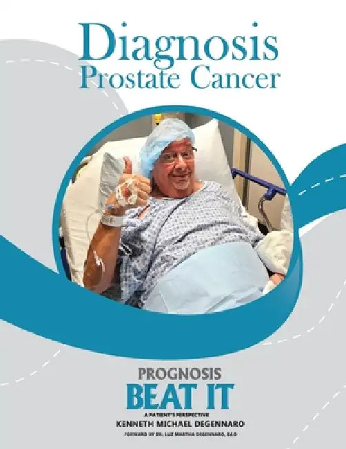 Beat It: Diagnosis Prostate Cancer by Kenneth Michael Degennaro