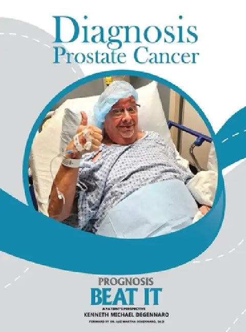 Beat It: Diagnosis Prostate Cancer by Kenneth Michael Degennaro