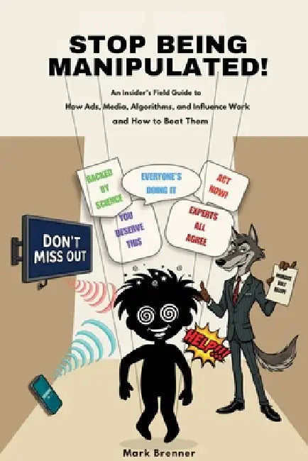 Stop Being Manipulated! by Mark Brenner