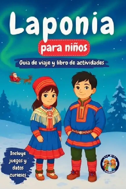 Laponia para niños - Guía de viaje y libro de actividades: Descubre la Cultura, Historia, Monumentos y Tradiciones Sami (+Juegos, Rompecabezas y Datos by Sylvia Mixam