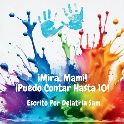 ¡Mira, Mami! ¡Puedo Contar Hasta 10! by Delatria Sam