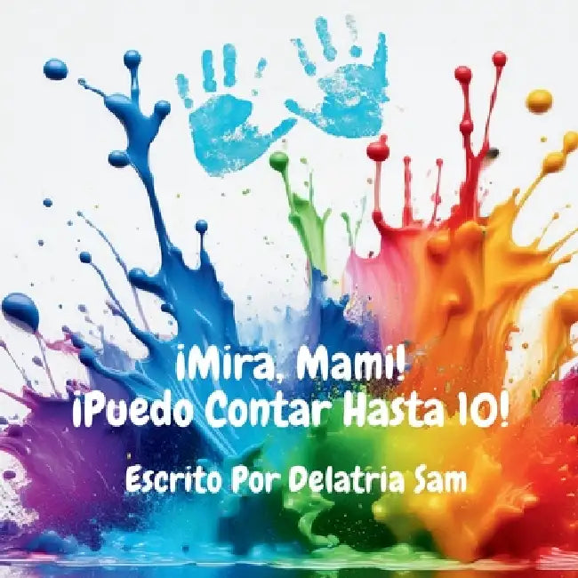 ¡Mira, Mami! ¡Puedo Contar Hasta 10! by Delatria Sam