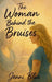 The Woman Behind the Bruises: A Journey Through Love, Loss, and Strength by Jenni Blue