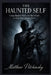 The Haunted Self: Using Shadow Work and the Occult to Heal Your Darkest Fears by Matthew Petchinsky