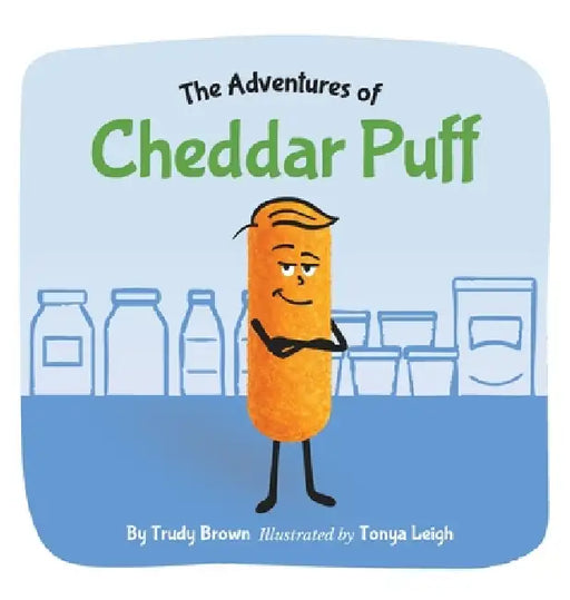 The Adventures of Cheddar Puff: A funny picture book about kindness, listening and honesty. A social moral and emotional learning story! by Trudy Brown, Tonya Leigh