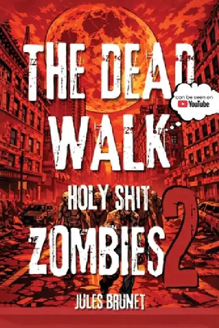 The Dead Walk: Holy Shit Zombies 2 by Jules Brunet