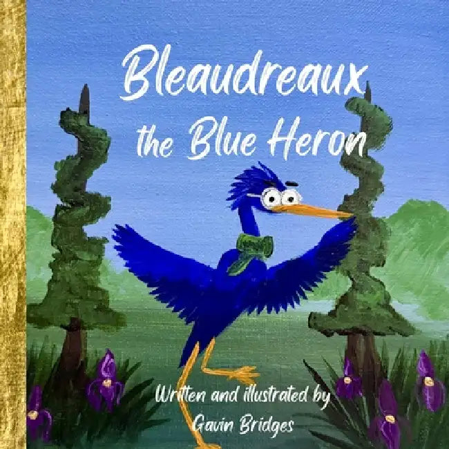 Bleaudreaux The Blue Heron by Gavin W. Bridges