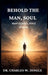 Man Is Soul; Soul Is Man by Charles W. Dingle