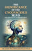 The Significance of the Unconscious Mind: Why should it be considered today by John W. S. Howard Psy D.