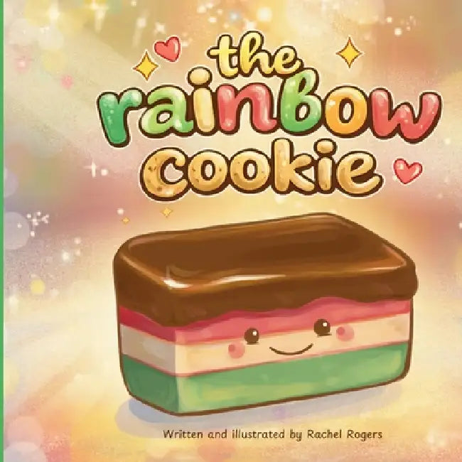 The Rainbow Cookie by Rachel Rogers, Rachel Rogers